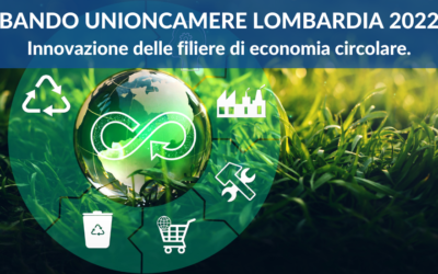 Unioncamere Lombardia. Bando innovazione delle filiere di economia circolare in Lombardia. Edizione 2022. Finanziamento a fondo perduto per la transizione verso un modello di economia circolare.