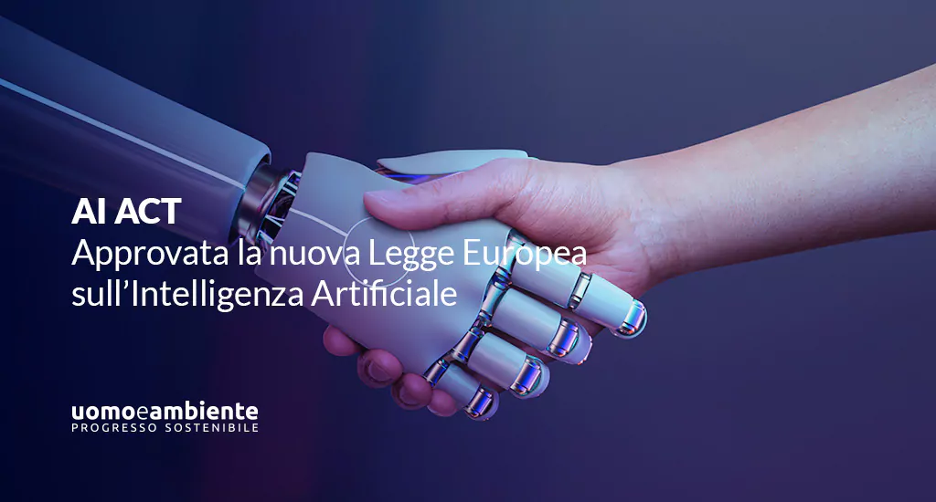 AI ACT: Approvata la nuova Legge Europea sull’Intelligenza Artificiale