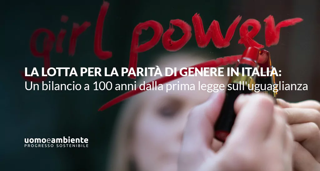 La lotta per la parità di genere in Italia: un bilancio a 100 anni dalla prima legge sull’uguaglianza