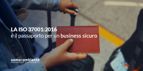 La ISO 37001:2016 è il passaporto per un business sicuro