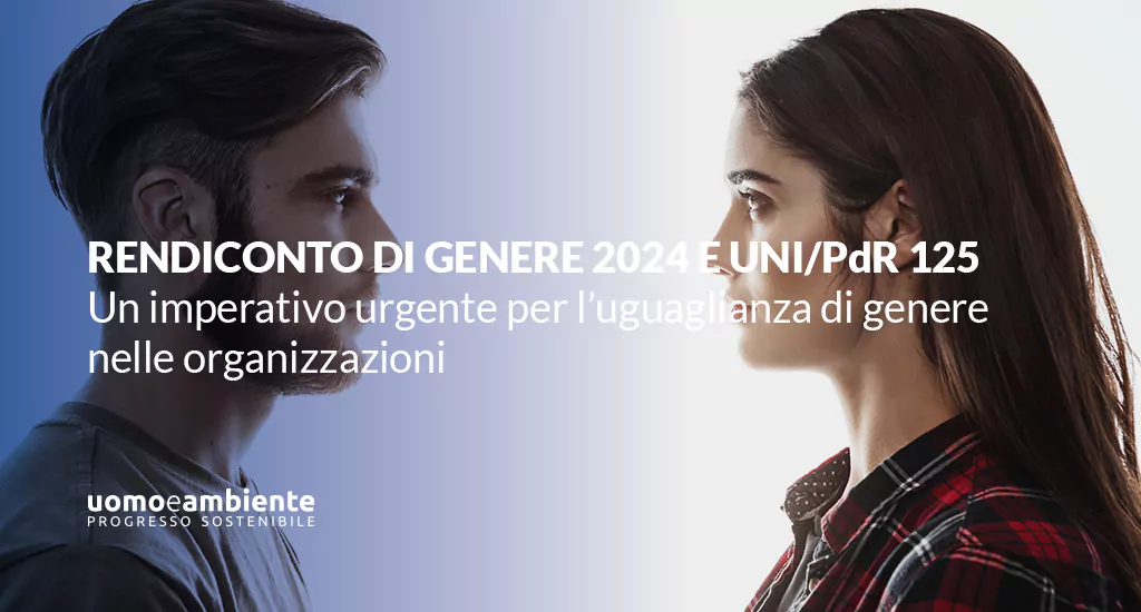 Rendiconto di Genere 2024 e UNI/PdR 125: un impegno potente per l’uguaglianza di genere nelle organizzazioni