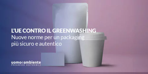 L’UE contro il greenwashing: nuove norme per un packaging più sicuro e autentico