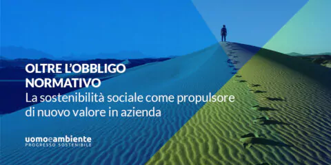 Oltre l’obbligo normativo: la sostenibilità sociale come propulsore di nuovo valore in azienda
