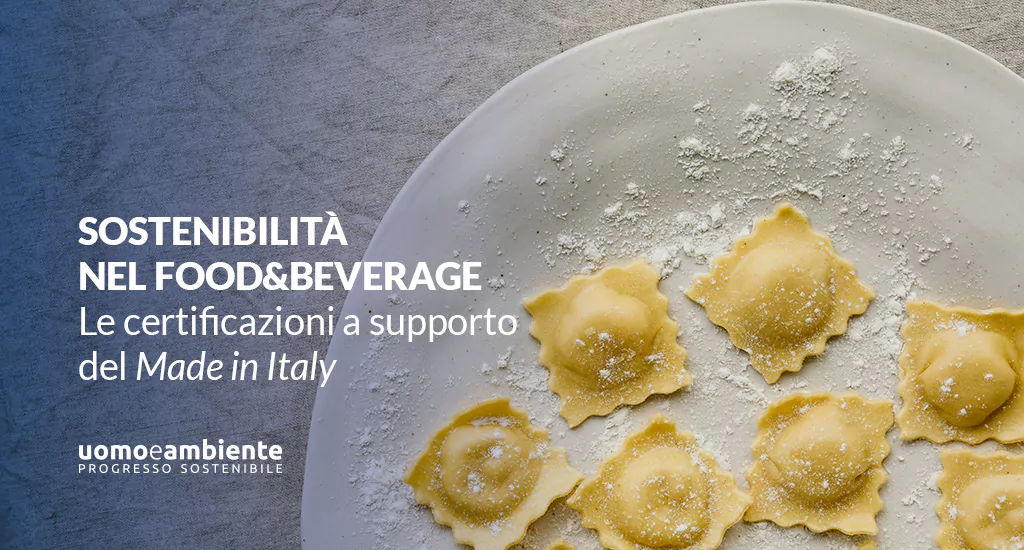 Sostenibilità nel food & beverage: le certificazioni a supporto del made in italy