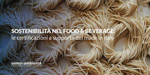 Sostenibilità nel food & beverage: le certificazioni a supporto del made in italy