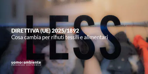 Direttiva (UE) 2025/1892: cosa cambia per rifiuti tessili e alimentari