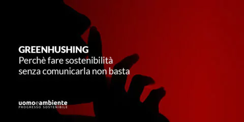 Greenhushing: perché fare sostenibilità senza comunicarla non basta