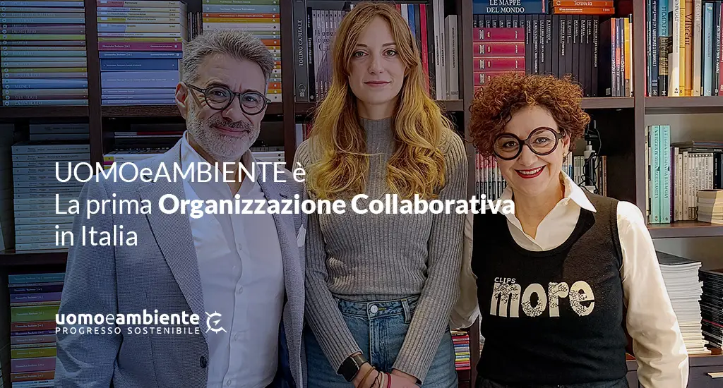 UOMOeAMBIENTE è la prima Organizzazione Collaborativa in Italia