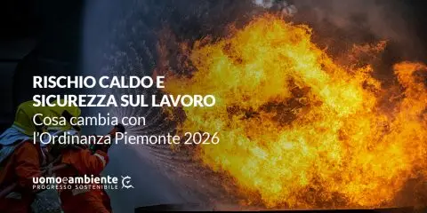 Rischio Caldo e Sicurezza sul Lavoro: cosa cambia con l’Ordinanza Piemonte 2026