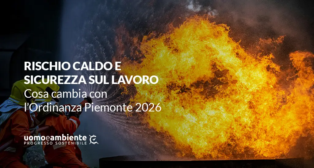 Rischio Caldo e Sicurezza sul Lavoro: cosa cambia con l’Ordinanza Piemonte 2026