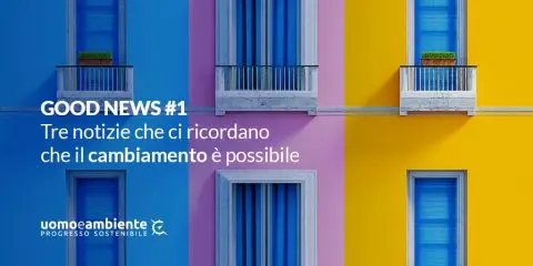 GOOD NEWS #1: tre notizie che ci ricordano che il cambiamento è possibile