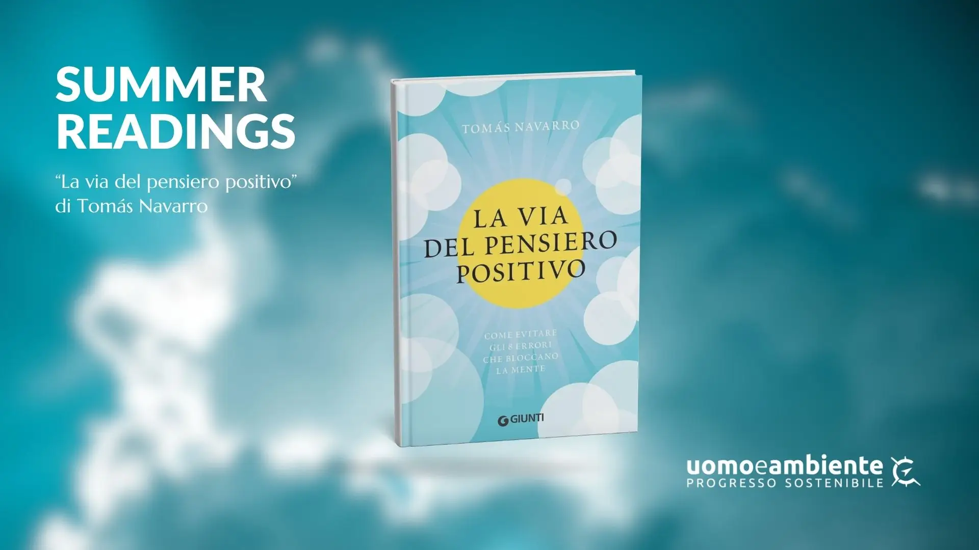 Copertina del libro La via del pensiero positivo di Tomás Navarro, dedicato agli errori mentali e al pensiero positivo, nella rubrica Summer Readings di UOMOeAMBIENTE.