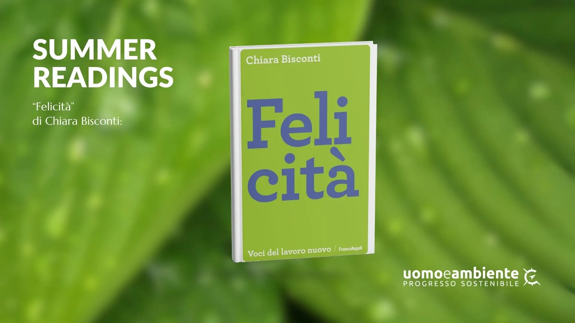 Copertina del libro Felicità di Chiara Bisconti, dedicato al benessere e alla felicità nei luoghi di lavoro, nella rubrica Summer Readings di UOMOeAMBIENTE.