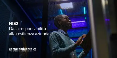 NIS2: dalla responsabilità alla resilienza aziendale